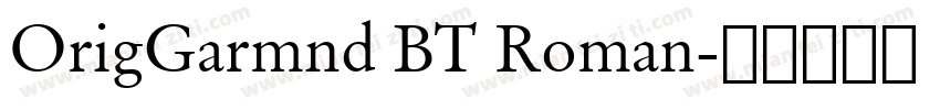 OrigGarmnd BT Roman字体转换